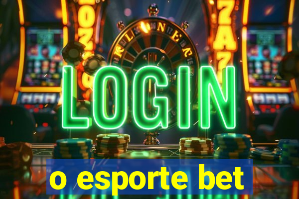 o esporte bet